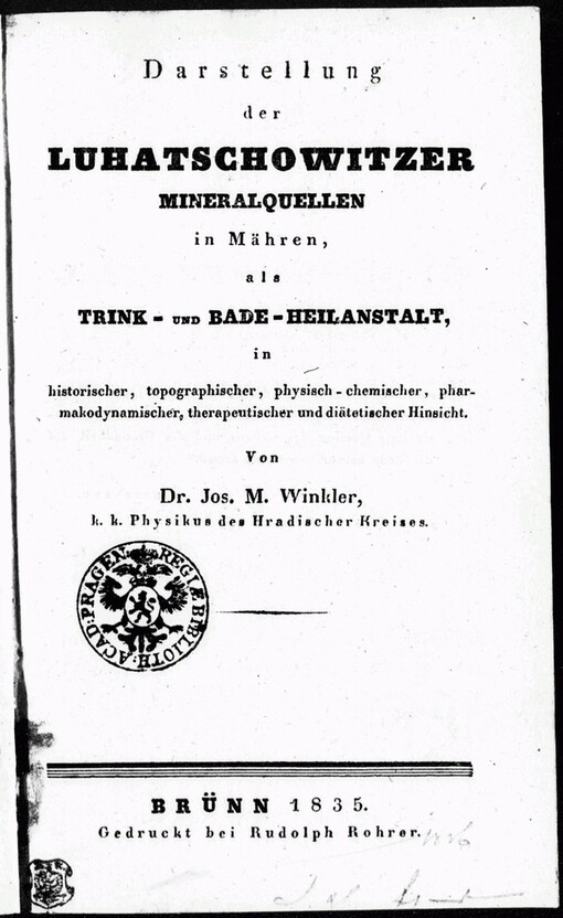 Darstellung der luhatschowitzer Mineralquellen in Mähren, als Trink- und Bade-Heilanstalt: in historischer, topographischer, physisch-chemischer ... und diätetischer Hinsicht
