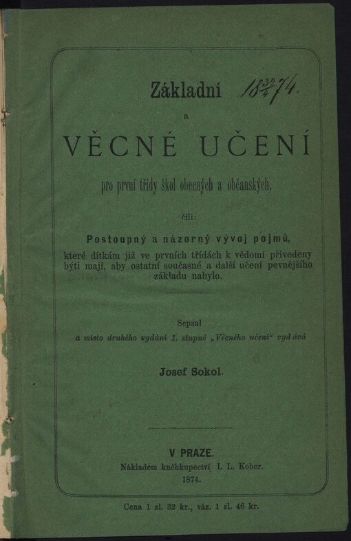 Základní a věcné učení pro první třídy škol obecných a občanských, čili, Postoupný a názorný vývoj pojmů, které dítkám již ve prvních třídách k vědomí přivedeny býti mají, aby ostatní současné a další učení pevnějšího základu nabylo