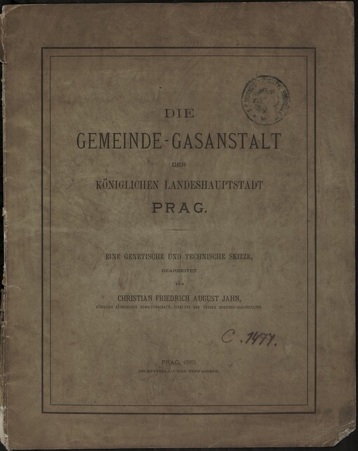 Gemeinde-Gasanstalt der königlichen Landeshauptstadt Prag: eine genetische und technische Skizze