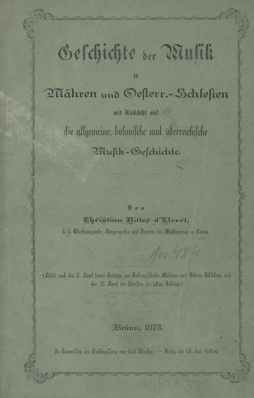 [Schriften der historisch-statistischen Section der k.k.m. schl. Gesellschaft des Ackerbaues, der Natur- und Landeskunde.21. Band],Geschichte der Musik in Mähren und Oesterr.-Schlesien mit Rücksicht auf die allgemeine, böhmische und österreichische Musik-Geschichte, 21. Band], Geschichte der Musik in Mähren und Oesterr.-Schlesien mit Rücksicht auf die allgemeine, böhmische und österreichische Musik-Geschichte