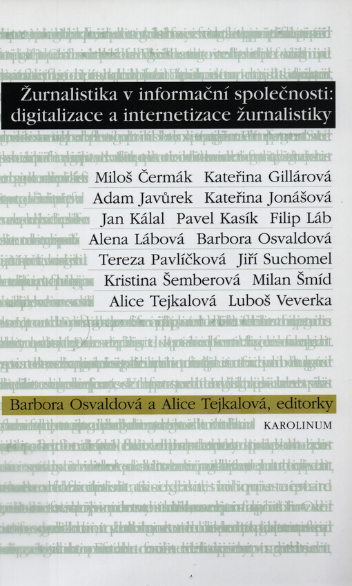 Žurnalistika v informační společnosti - digitalizace a internetizace žurnalistiky: proměny a perspektivy žurnalistiky v epoše digitálních médií aneb nová média teoreticky i prakticky