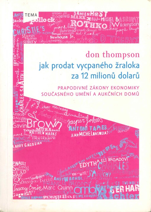 Jak prodat vycpaného žraloka za 12 milionů dolarů: prapodivné zákony ekonomiky současného umění a aukčních domů