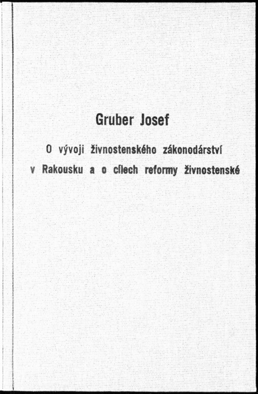 O vývoji živnostenského zákonodárství v Rakousku a o cílech reformy živnostenské : dle přednášky na informačním kursu pro funkcionáře živnostenských společenstev v Praze 1904