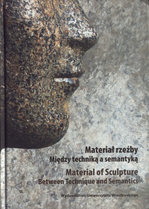 Materiałrzeźby : między techniką a semantyką = Material of Scupture : between technique and Semantics