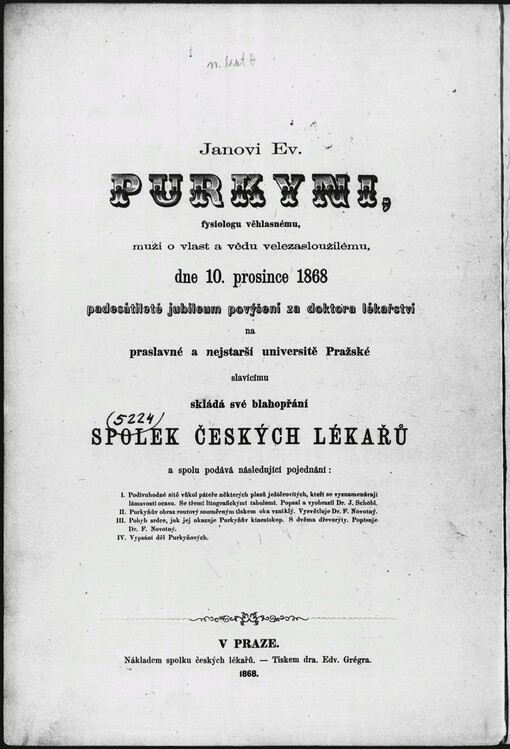 Quod bonum, felix, faustum fortunatumgue sit, Joanni Ev. Purkyně, physiologo excellentissimo, viro de patria scientiaque maxime merito ... gratulatur Societas medicorum bohemorum: Janovi Ev. Purkyni, fysiologu věhlasnému, muži o vlast a vědu velezasloužilému ... skládá své blahopřání Spolek českých lékařů