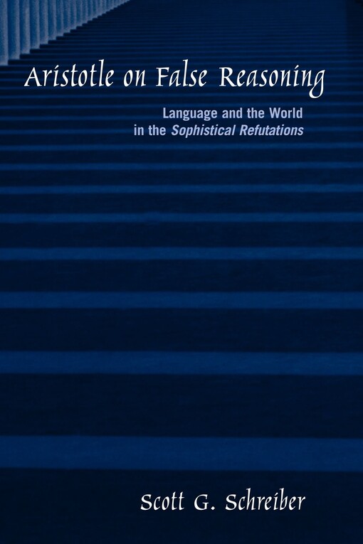 Aristotle on false reasoning : language and the world in the Sophistical refutations