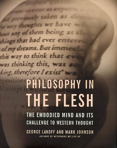 Philosophy in the Flesh: The Embodied Mind and Its Challenge to Western Thought