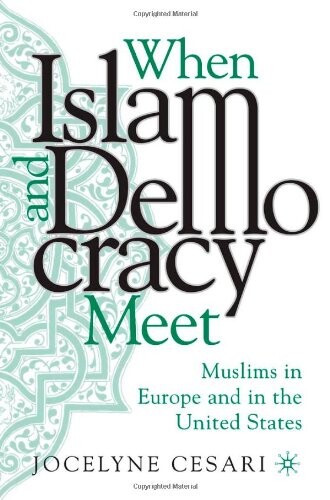 When Islam and democracy meet : Muslims in Europe and in the United States   