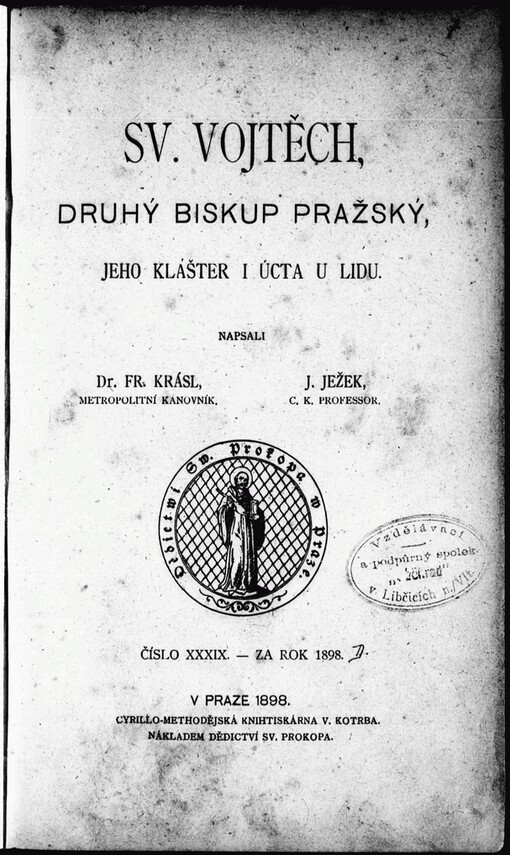 Sv. Vojtěch, druhý biskup pražský, jeho klášter i úcta u lidu