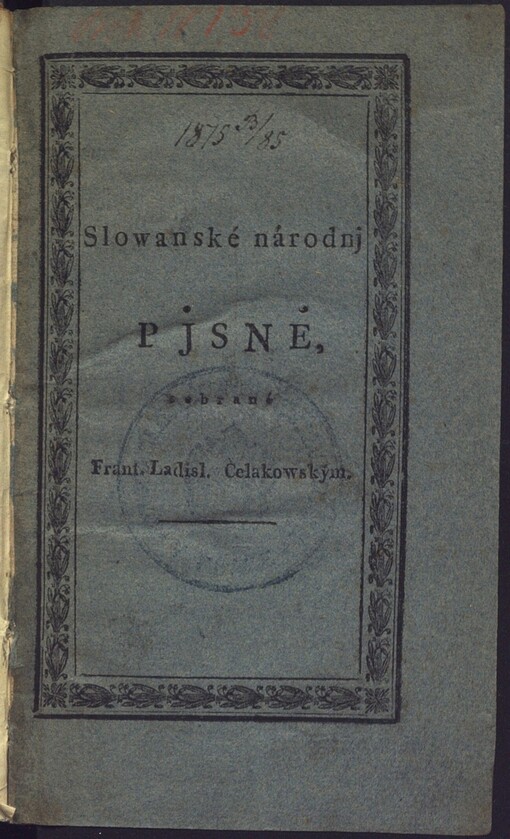 Slowanské národnj pjsně: sebrané Frant. Ladisl. Čelakowským