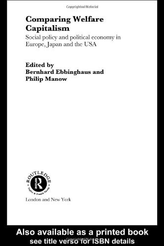 Comparing Welfare Capitalism: Social Policy and Political Economy in Europe, Japan and the USA (Routledge/EUI Studies in the Political Economy of the Welfare State)
