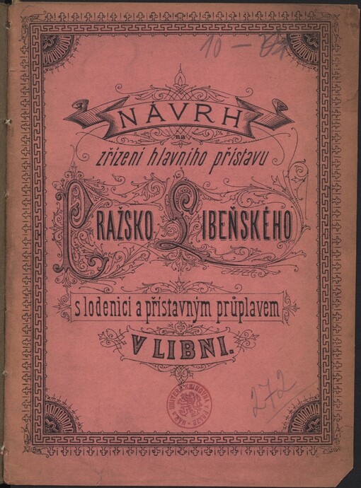 Návrh na zřízení hlavního přístavu Pražsko Libeňského s loděnicí a přístavným průplavem v Libni