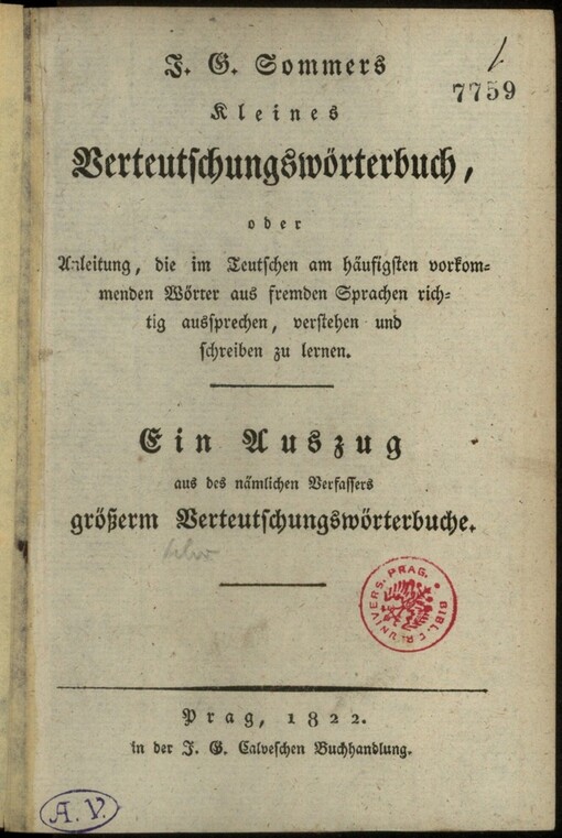 J.G. Sommers Kleines Verteutschungswörterbuch, oder, Anleitung, die in Teutschen am häufigsten vorkommenden Wörter aus fremden Sprachen richtig aussprechen, verstehen und schreiben zu lernen: ein Auszug aus nämlichen Verfassers größerm Verteutschungswörterbuche