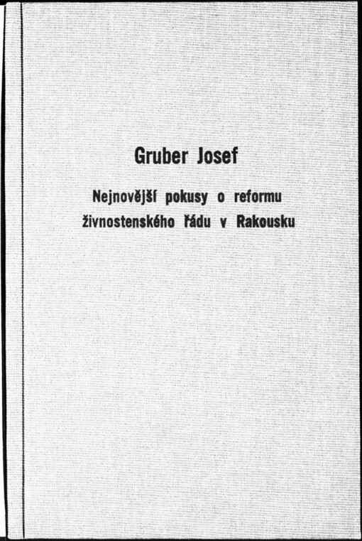 Nejnovější pokusy o reformu živnostenského řádu v Rakousku : dle přednášky na informačním kursu pro funkcionáře živnostenských společenstev v Praze 1905