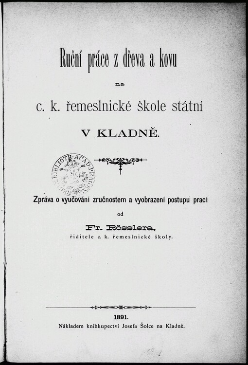 Ruční práce ze dřeva a kovu na c.k. řemeslnické škole státní v Kladně: zpráva o vyučování zručnostem a vyobrazení postupu prací