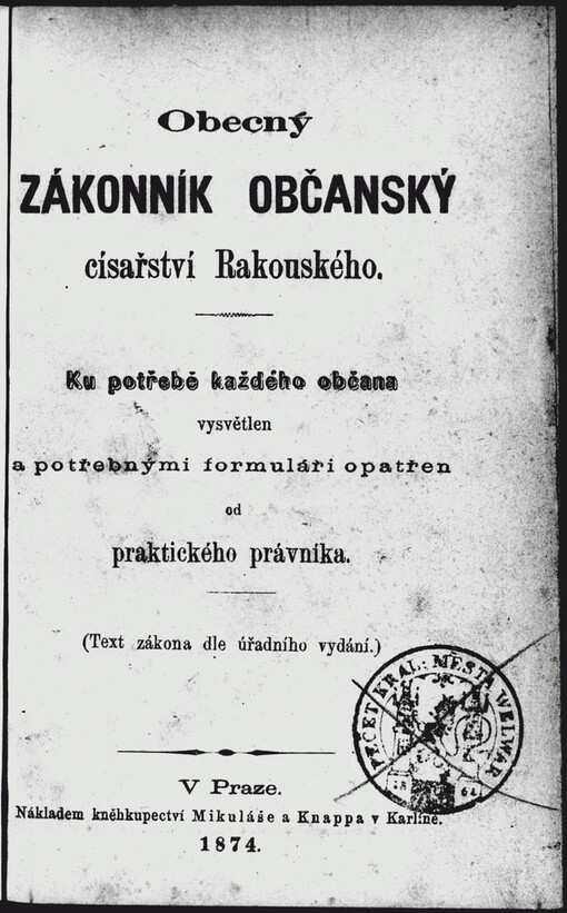 Obecný zákonník občanský císařství Rakouského: ku potřebě každého občana vysvětlen a potřebnými formuláři opatřen od praktického právníka