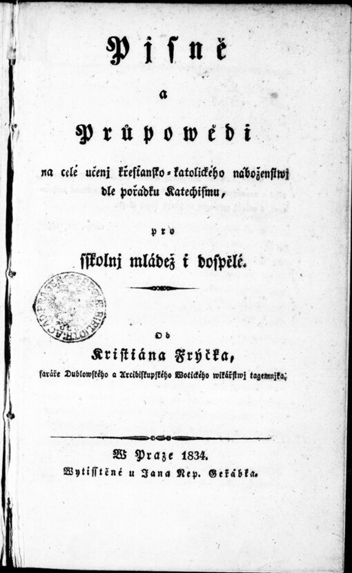 Pjsně a průpowědi na celé učenj křesťansko-katolického náboženstwj dle pořádku Katechismu pro sskolnj mládež i dospělé