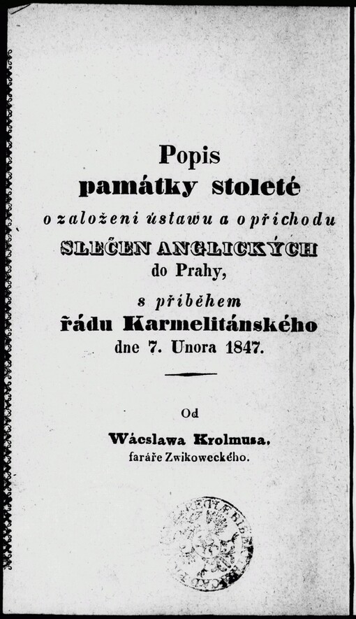 Popis památky stoleté o založení ústawu a příchodu Slečen Anglických do Prahy, s příběhem řádu Karmelitánského dne 7. Unora [sic] 1847