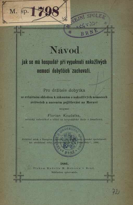 Jak se má hospodář při vypuknutí nakažlivých nemocí dobytčích zachovati: návod pro držitele dobytka se zvláštním ohledem k zákonům o nakažlivých nemocech zvířecích a nuceném pojišťování na Moravě