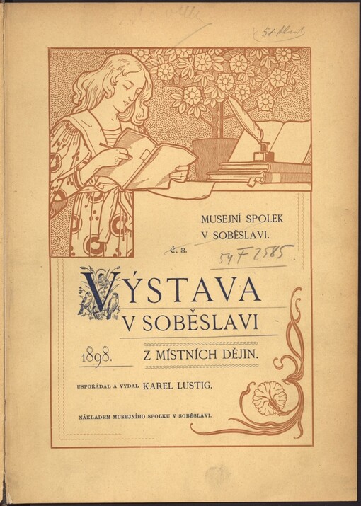 Národopisná, školní, průmyslová a včelařská Výstava v Soběslavi: Některé dějinné upomínky ze Soběslavi ; Škola rožmberská v Soběslavi ; Přehled církevních dějin soběslavských