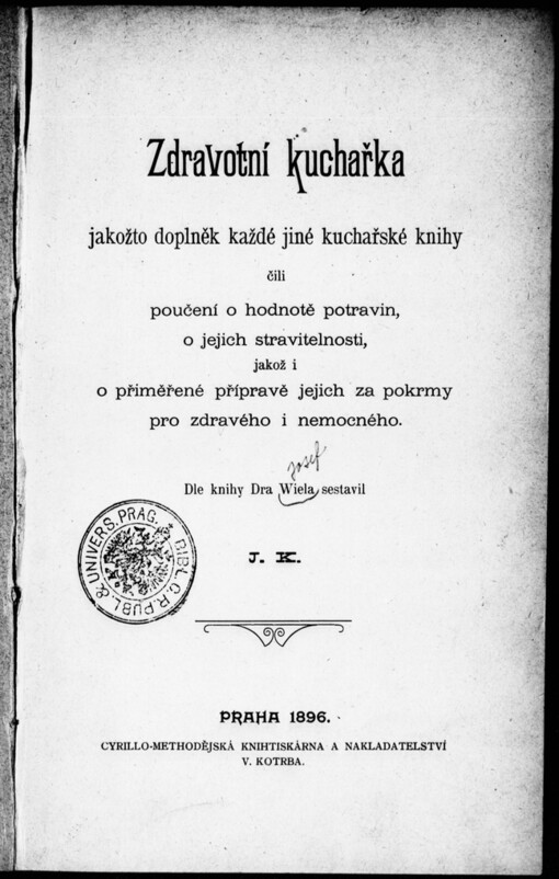 Zdravotní kuchařka jakožto doplněk každé jiné kuchařské knihy, čili, Poučení o hodnotě potravin, o jejich stravitelnosti ...