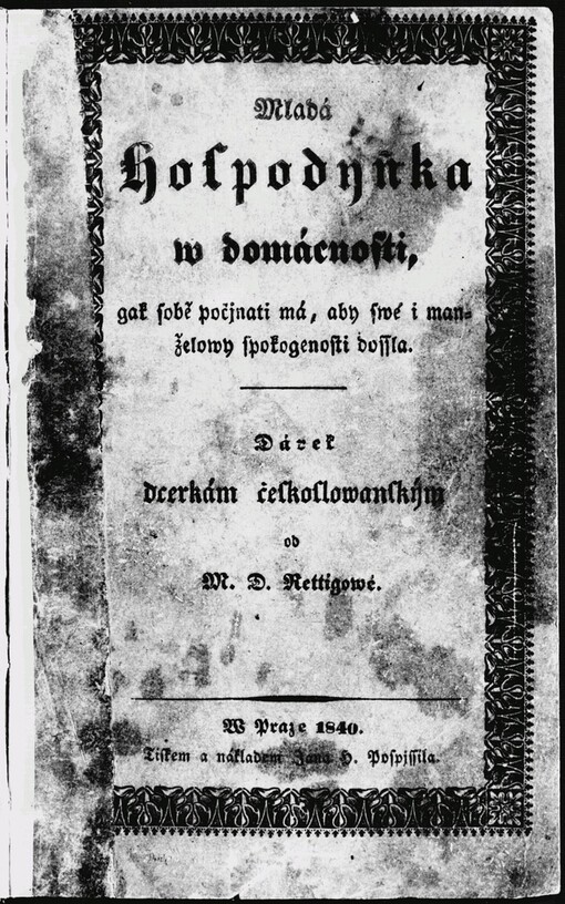 Mladá hospodyňka w domácnosti, gak sobě počjnati má, aby swé i manželowy spokogenosti dossla: dárek dcerkám českoslowanským