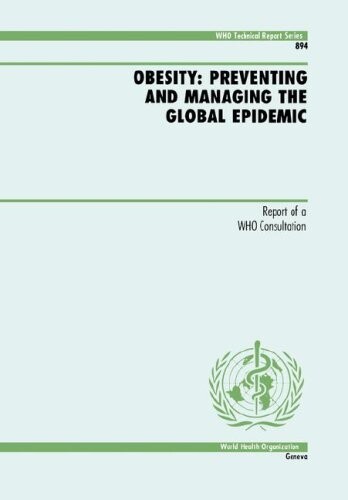 Obesity : preventing and managing the global epidemic : report of a WHO consultation
