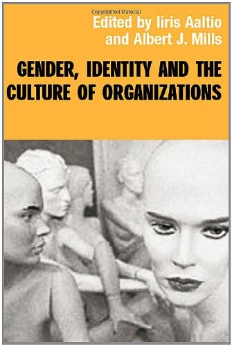 Gender, Identity and the Culture of Organizations (Routledge Studies in Management, Organizations and Society)