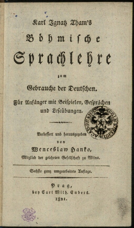 Karl Ignatz Tham's Böhmische Sprachlehre zum Gebrauche der Deutschen: für Anfänger mit Beispielen, Gesprächen und Leseübungen