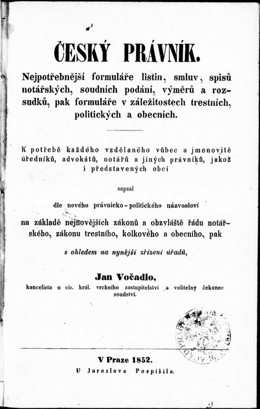 Český právník: nejpotřebnější formuláře listin, smluv, spisů notářských, ...
