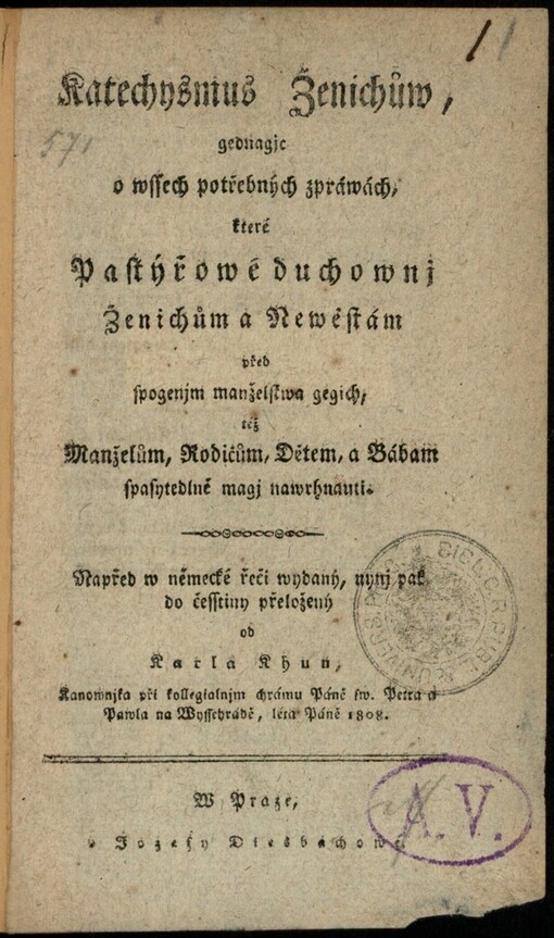 Katechysmus Ženichůw, gednagjc o wssech potřebných zpráwách, které Pastýřowé duchownj Ženichům a Newěstám před spogenjm manželstwa gegich, též Manželům, Rodičům, Dětem, a Bábam spasytedlně magj nawrhnauti