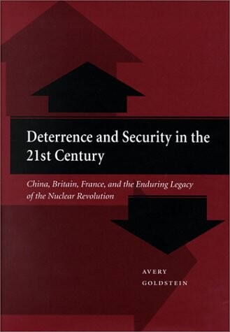 Deterrence and Security in the 21st Century: China, Britain, France, and the Enduring Legacy of the Nuclear Revolution