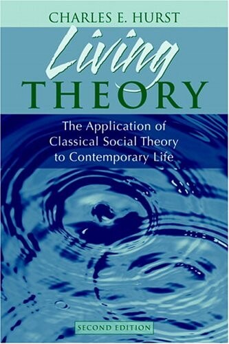 Living Theory: The Application of Classical Social Theory to Contemporary Life (2nd Edition)