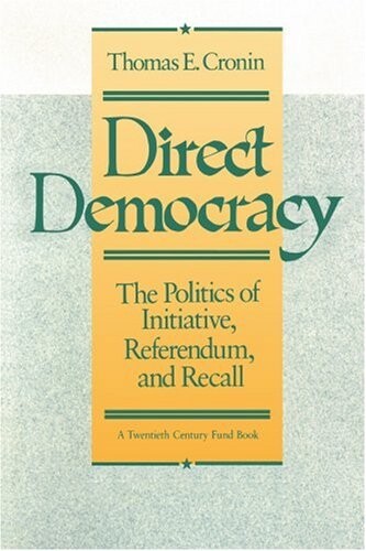 Direct democracy : the politics of initiative, referendum, and recall