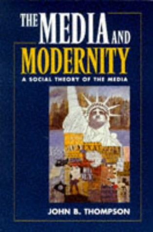 Media and Modernity: A Social Theory of the Media