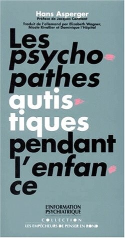 Les psychopathes autistiques pendant l'enfance (Collection les empecheurs de penser en rond) (French Edition)