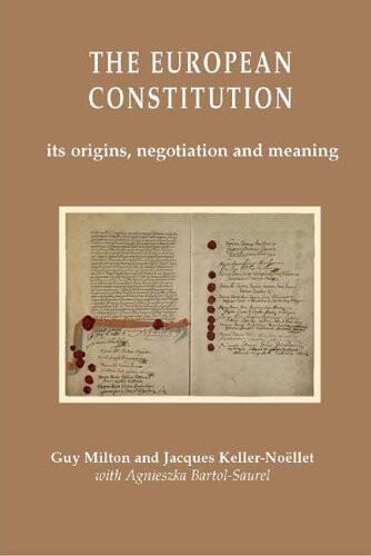 The European Constitution: Its Origins, Negotiation and Meaning