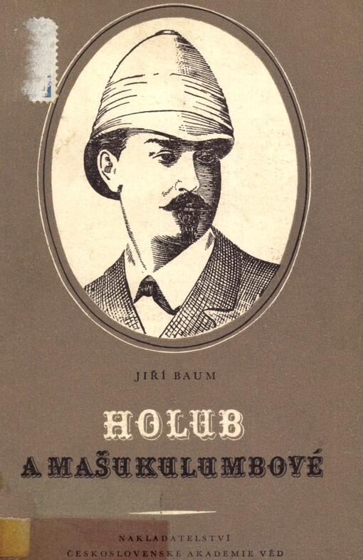 Holub a Mašukulumbové: kapitoly o největším českém cestovateli