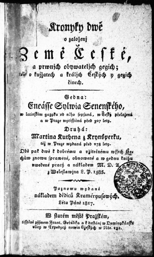 Kronyky dwě o založenj Země České, a prwnjch obywatelů gegich ... :: Gedna Eneásse Sylwia Senenského ... : Druhá Martina Kuthena z Krynsperku ... /