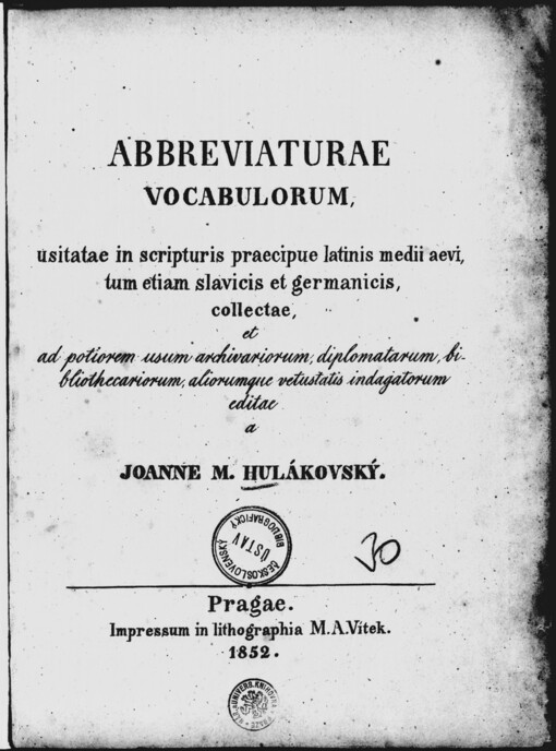 Zkrácení slov, užívaná v rukopisch a listinách zvláště latinských středního věku, pak i českých a staroslovanských, jak kyrylicí tak glagolitou psaných, anobrž i německých: Abbreviaturae vocabulorum usitatae in scripturis praecipue latinis medii aevi, tum etiam slavicis et germanicis = Abkürzungen von Wörtern, wie sie vorzüglich in lateinischen Handschriften des Mittelalters vorkommen, mit beigefürten slawischen und deutschen dergleichen Schriftzügen
