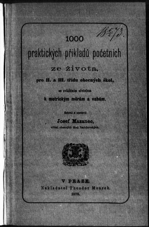 1000 praktických příkladů početních ze života: pro II. a III. třídu obecných škol : se zvláštním zřetelem k metrickým měrám a vahám