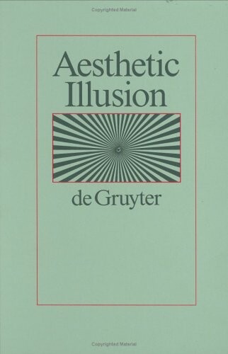 Aesthetic illusion : theoretical and historical approaches