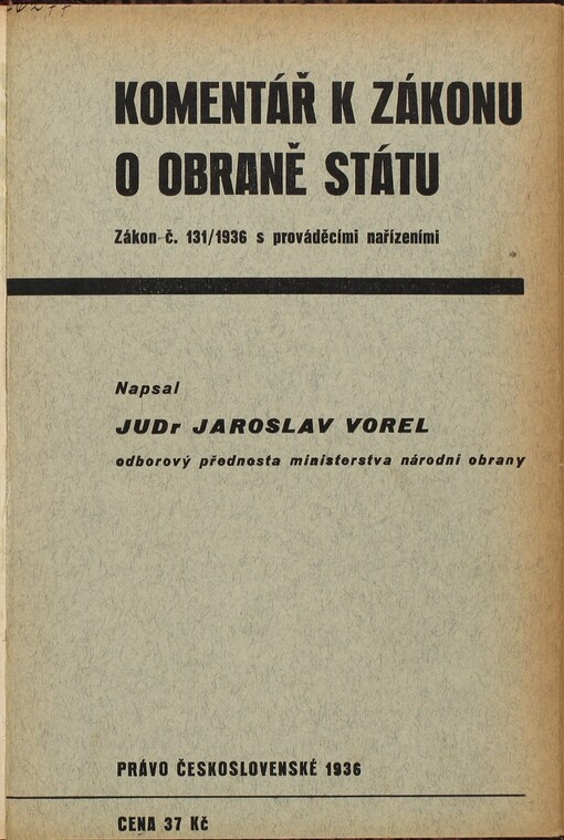 Zákon o obraně státu: zákon č. 131/1936 Sb. z. a n. a prováděcí nařízení I-VII, č. 155, 156, 157, 196, 1197, 198 a 203/1936 s komentářem