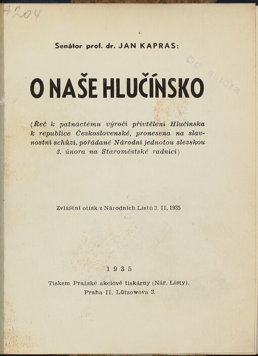 O naše Hlučínsko: řeč k patnáctému výročí přivtělení Hlučínska k republice Československé, pronesená na slavnostní schůzi, pořádané Národní jednotou slezskou 3. února na Staroměstské radnici : zvláštní otisk z Národních listů 3. 11. 1935