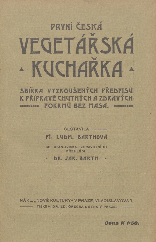 První česká vegetářská kuchařka: sbírka vyzkoušených předpisů k přípravě chutných a zdravých pokrmů bez masa