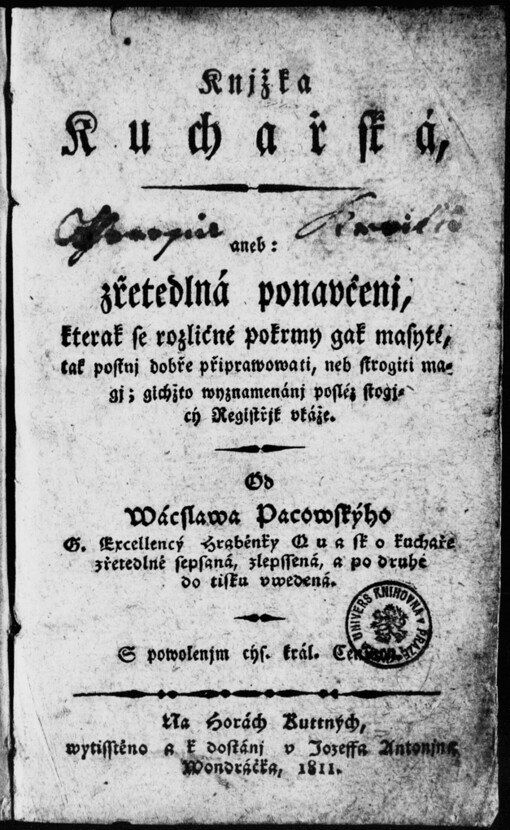 Knjžka Kuchařská, aneb: zřetedlná ponavčenj, kterak se rozličné pokrmy gak masyté, tak postnj dobře priprawowati, neb strogiti magi; ... /
