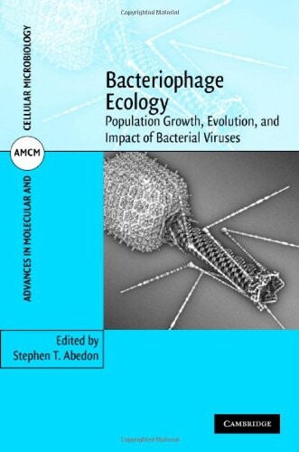 Bacteriophage Ecology: Population Growth, Evolution, and Impact of Bacterial Viruses (Advances in Molecular and Cellular Microbiology)