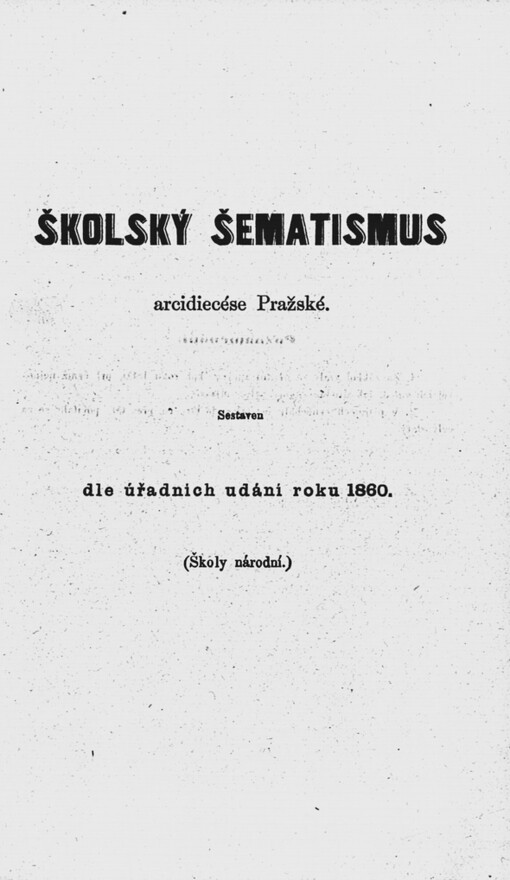 Školský šematismus arcidiecése Pražské :Školy národní : Sest. dle úřadních udání roku 1860