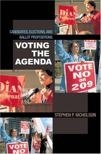 Voting the Agenda: Candidates, Elections, and Ballot Propositions