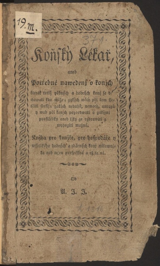 Koňský Lékař, aneb, Potřebné nawedenj o konjch, kterak totiž pěkných konj se dochowati kdo může ...: knjha pro konjře, pro hospodáře ...